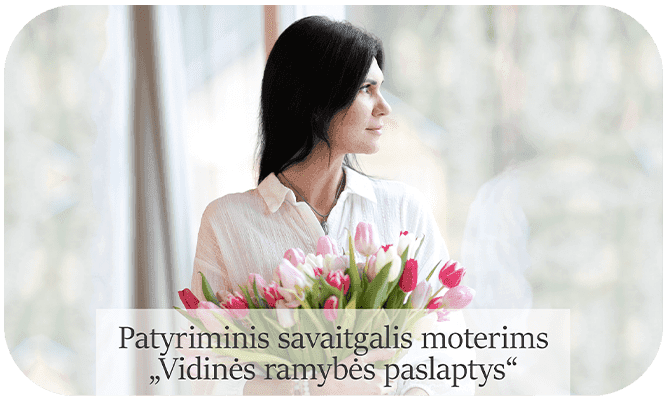 Retritai, stovyklos, renginiai, Patyriminis savaitgalis moterims Vidines ramybes paslaptys samoningumas